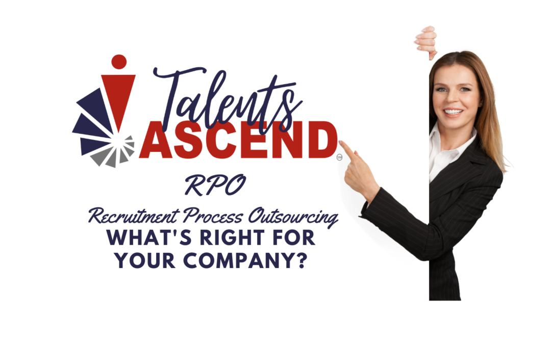 Recruitment Process Outsourcing (RPO) – What is Right for Your Company? 