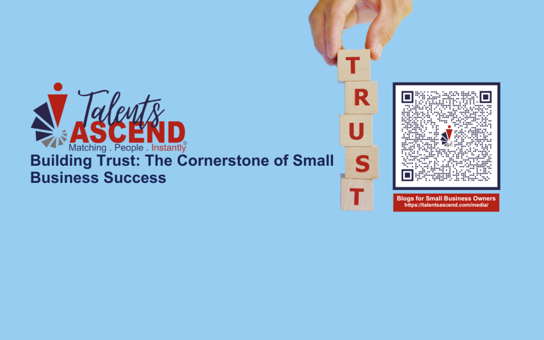 Building Trust: The Cornerstone of Small Business Success 