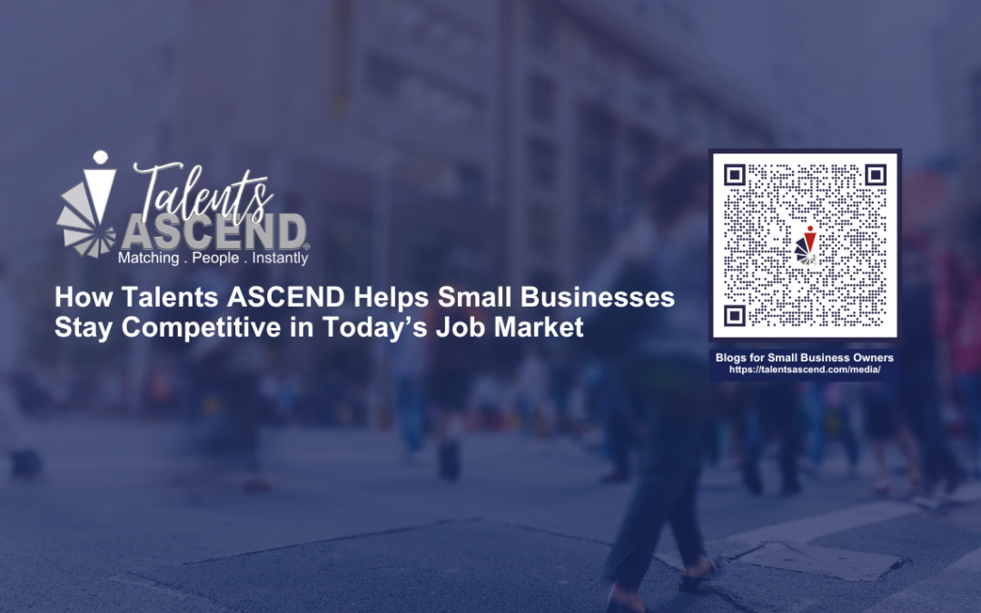 How Talents ASCEND® Helps Small Businesses Stay Competitive in Today’s Job Market