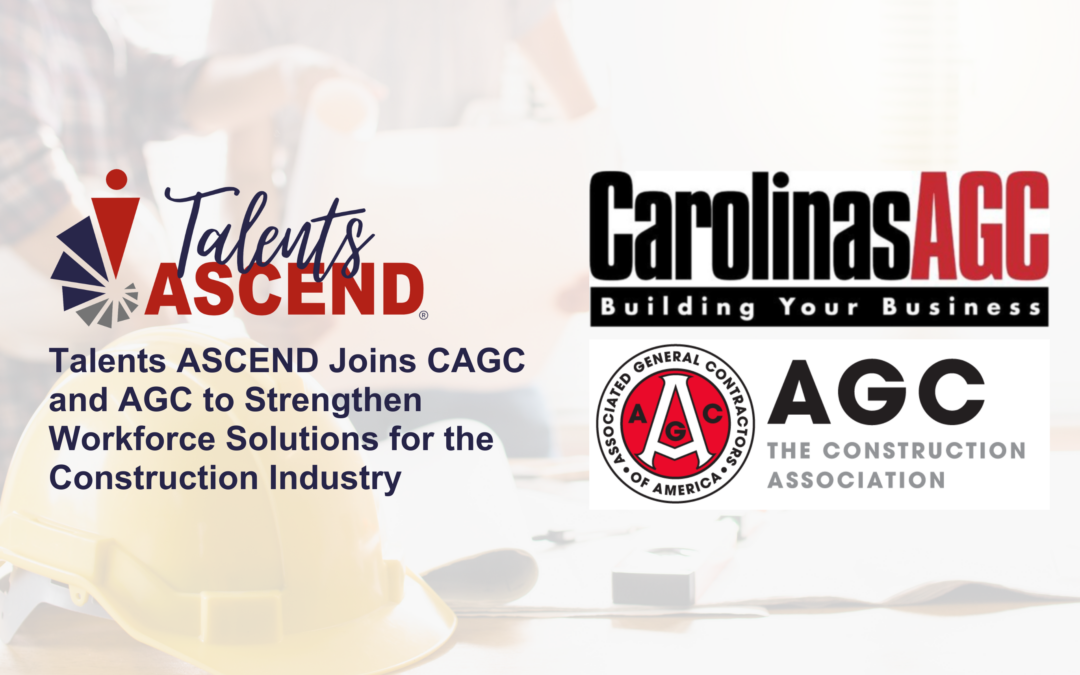 Talents ASCEND Joins CAGC and AGC to Strengthen Workforce Solutions for the Construction Industry